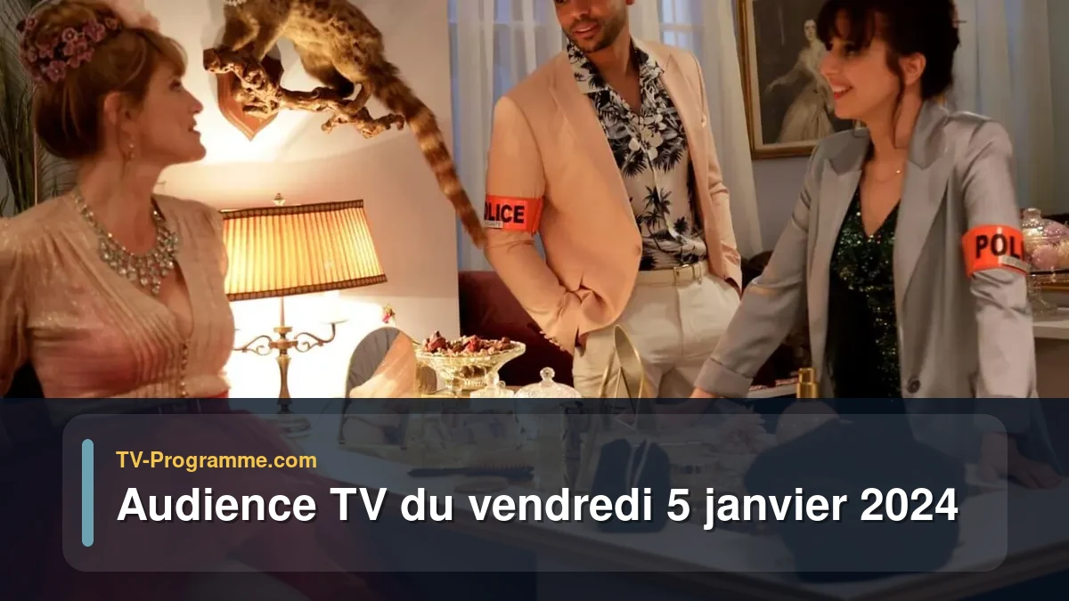 Audiences TV et audimat en prime time du Vendredi 5 janvier 2024