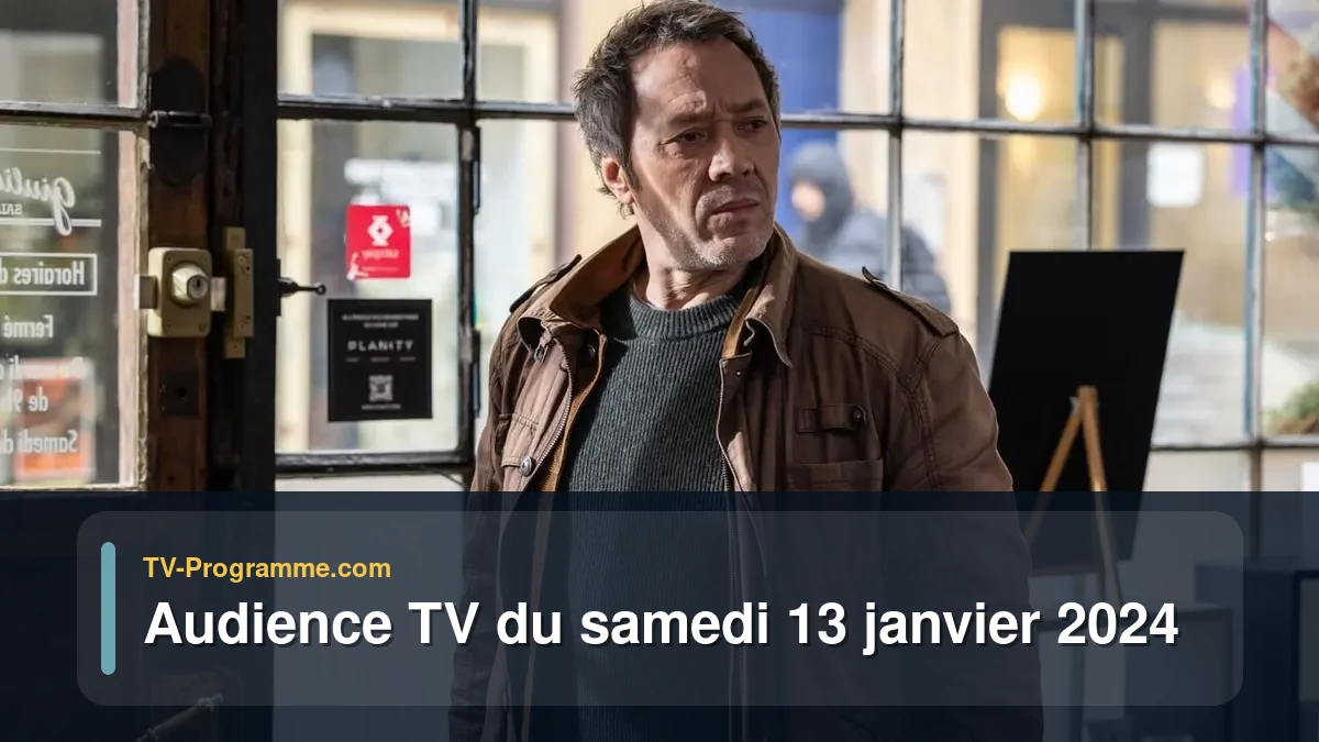 Audiences TV et audimat en prime time du Samedi 13 janvier 2024