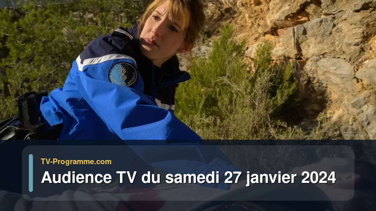 Audiences TV et audimat en prime time du Samedi 27 janvier 2024