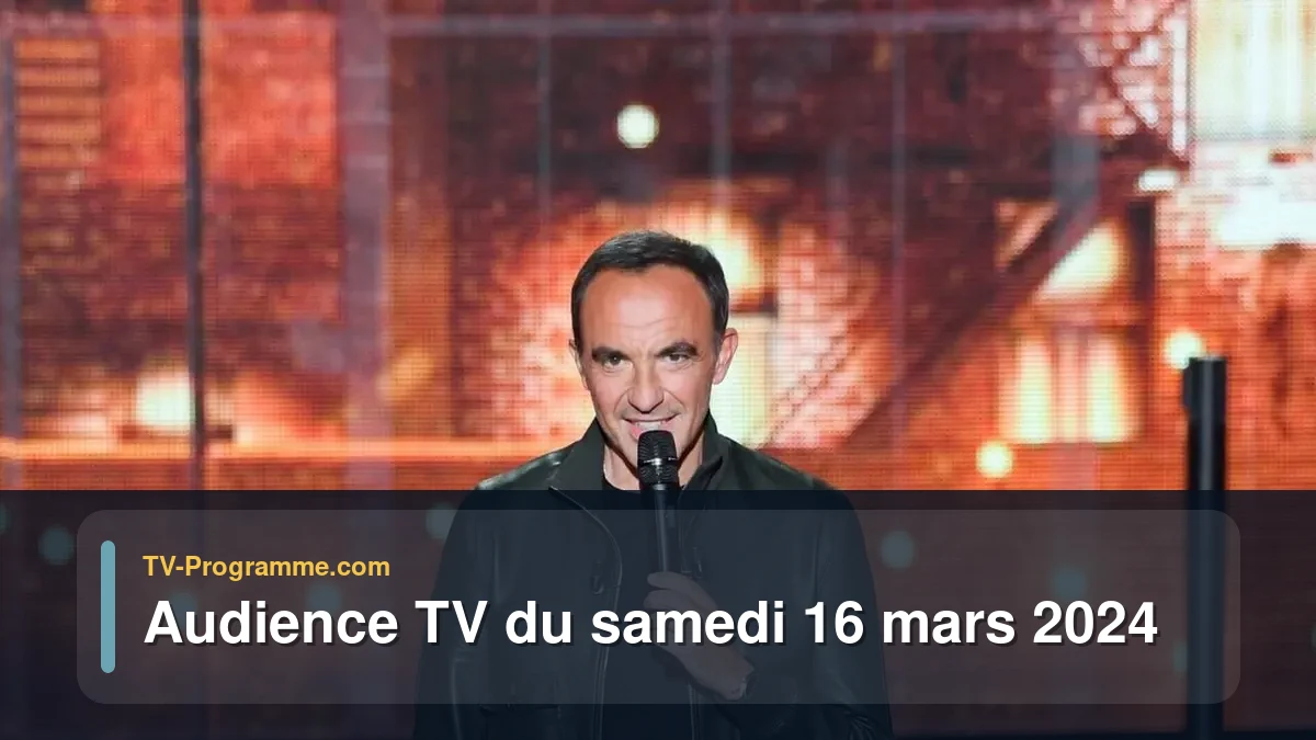 Audiences TV et audimat en prime time du Samedi 16 mars 2024