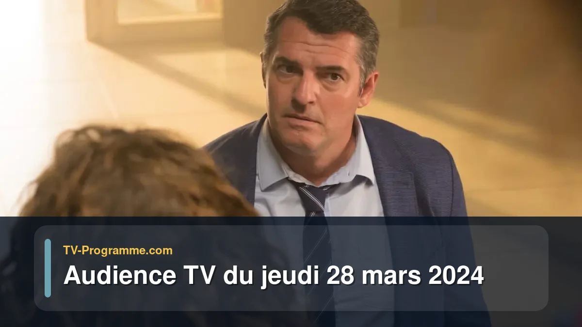 Audiences TV et audimat en prime time du Jeudi 28 mars 2024