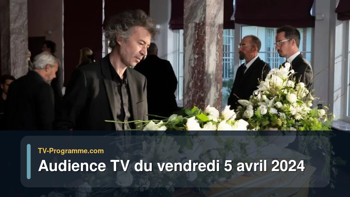 Audiences TV et audimat en prime time du Vendredi 5 avril 2024