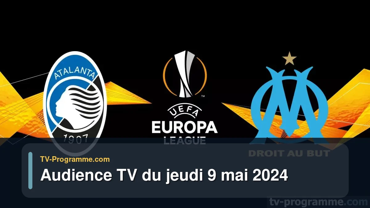 Audiences TV et audimat en prime time du Jeudi 9 mai 2024
