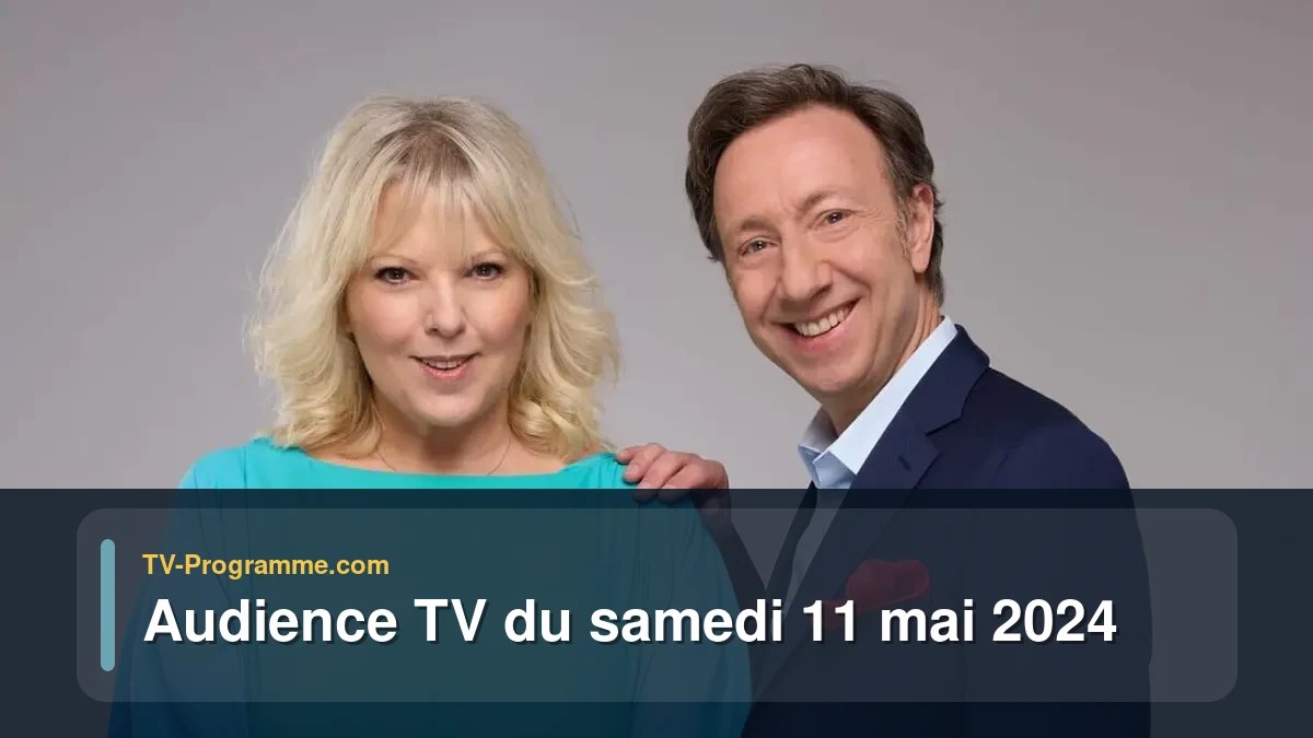 Audiences TV et audimat en prime time du Samedi 11 mai 2024