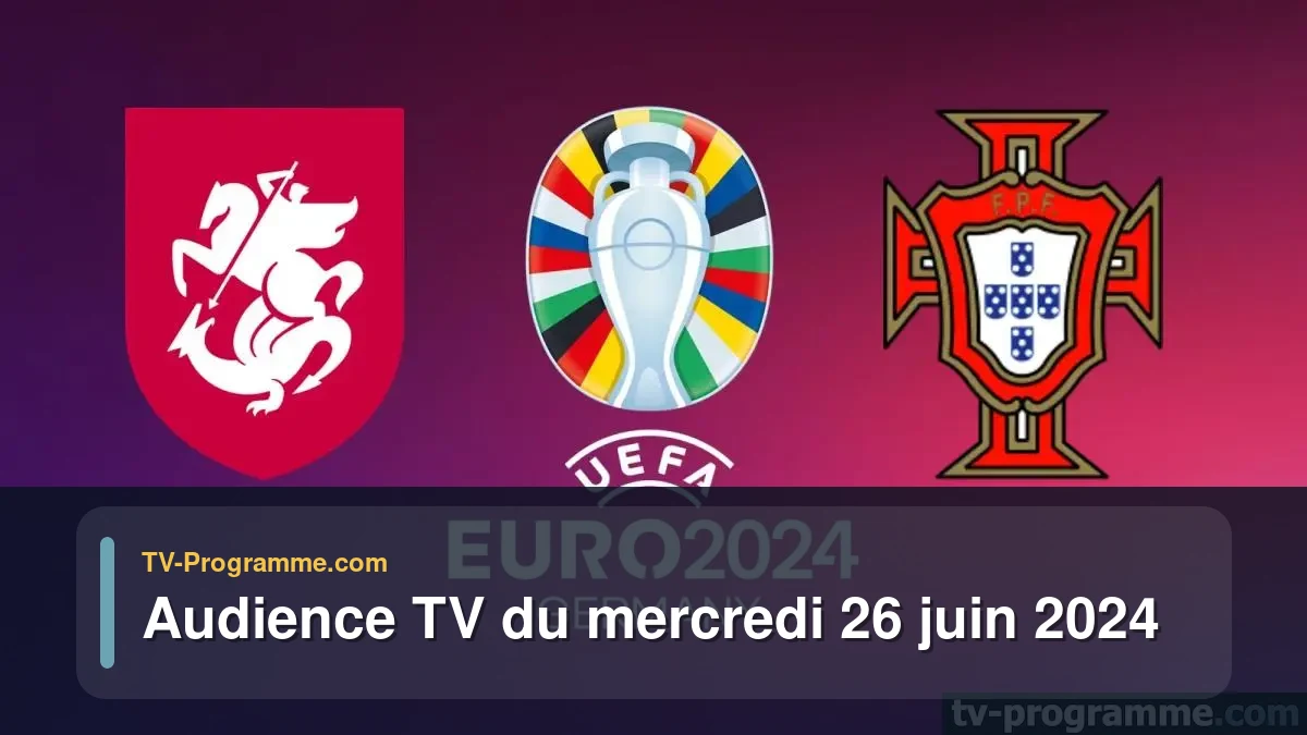 Audiences TV et audimat en prime time du Mercredi 26 juin 2024