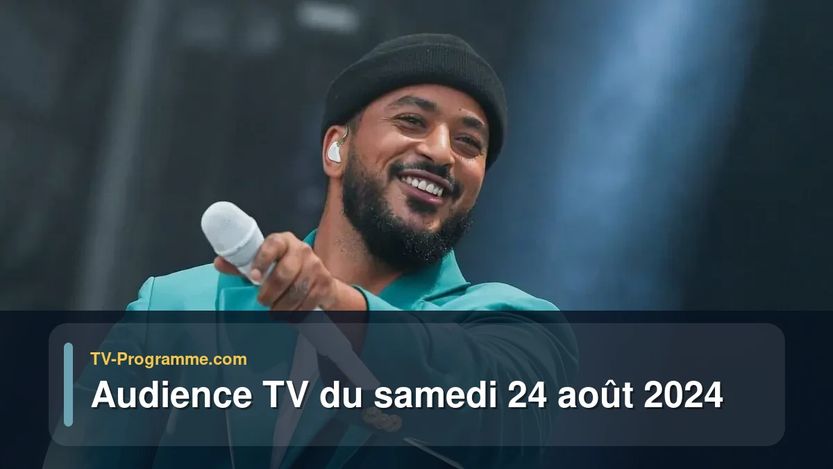 Audiences TV et audimat en prime time du Samedi 24 août 2024