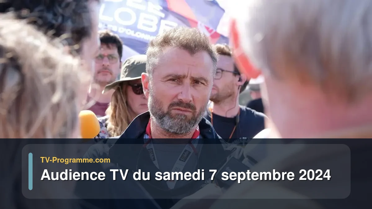 Audiences TV et audimat en prime time du Samedi 7 septembre 2024