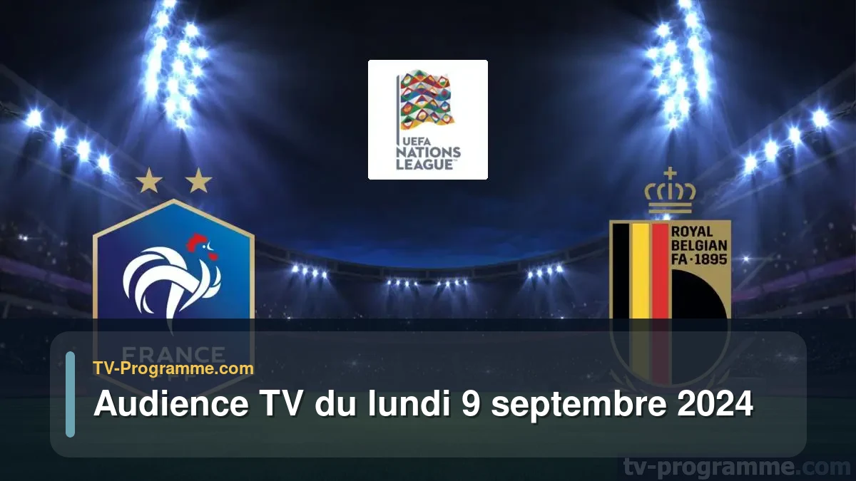 Audiences TV et audimat en prime time du Lundi 9 septembre 2024