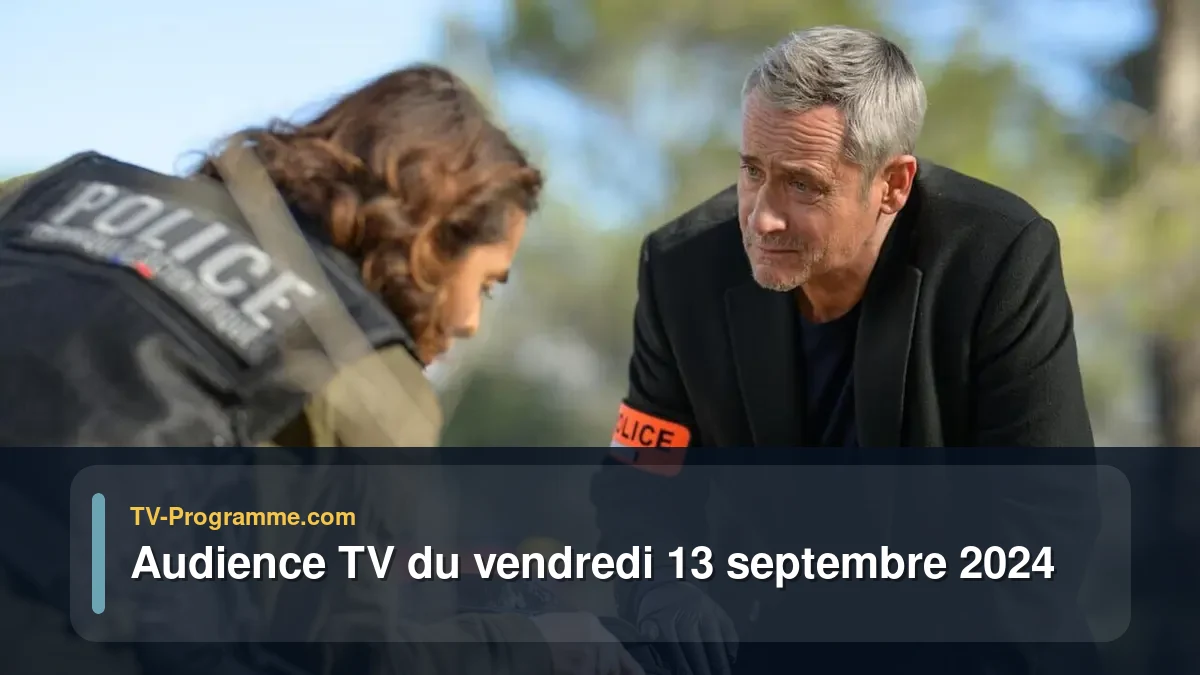 Audiences TV et audimat en prime time du Vendredi 13 septembre 2024