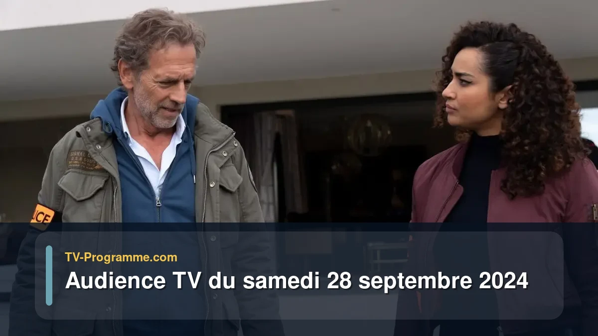Audiences TV et audimat en prime time du Samedi 28 septembre 2024