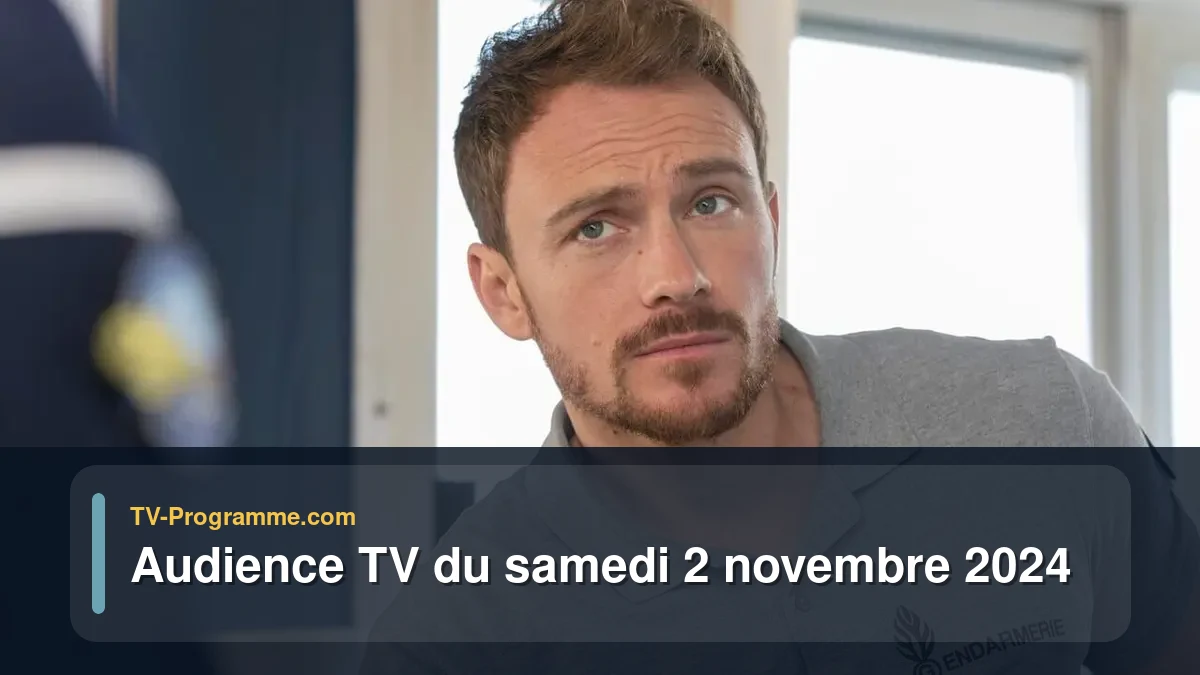Audiences TV et audimat en prime time du Samedi 2 novembre 2024