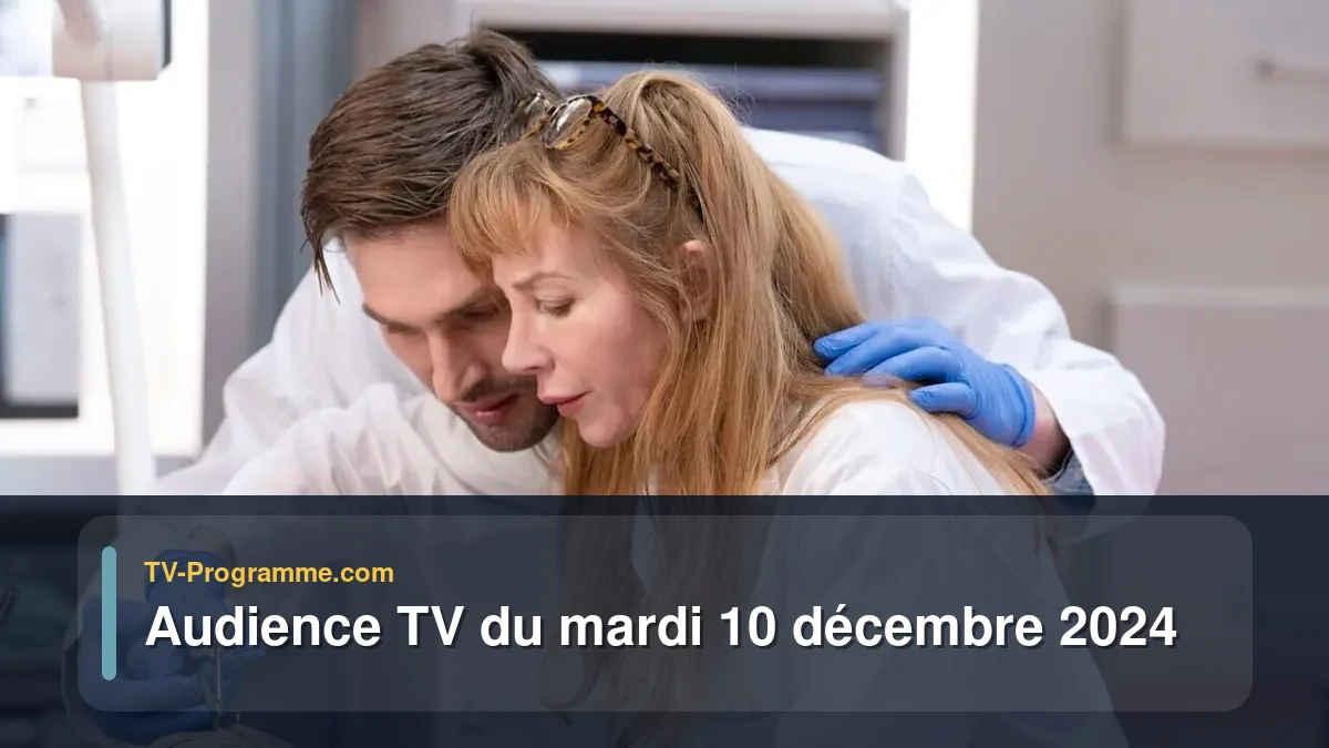 Audiences TV et audimat en prime time du Mardi 10 décembre 2024
