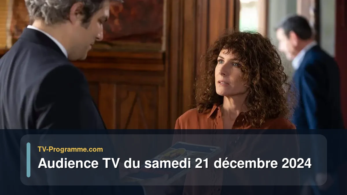 Audiences TV et audimat en prime time du Samedi 21 décembre 2024