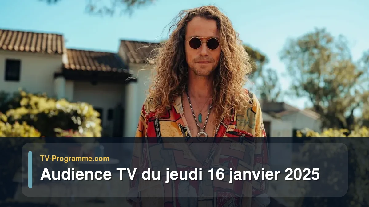 Audience TV du Jeudi 16 janvier 2025