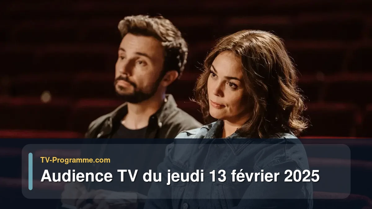 Audience TV du Jeudi 13 février 2025