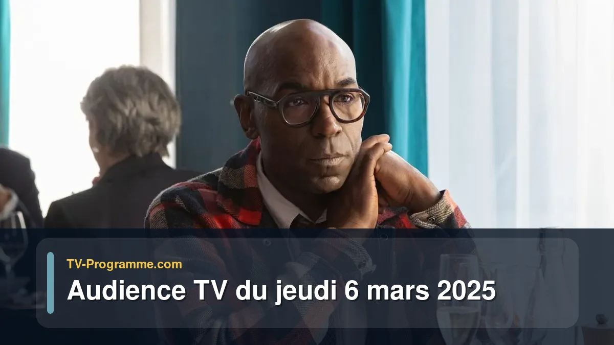 Audiences TV et audimat en prime time du Jeudi 6 mars 2025