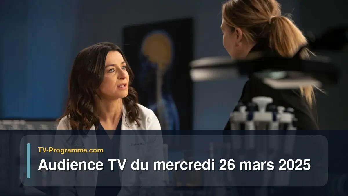 Audiences TV et audimat en prime time du Mercredi 26 mars 2025