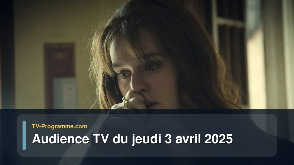 Audiences TV et audimat en prime time du Jeudi 3 avril 2025