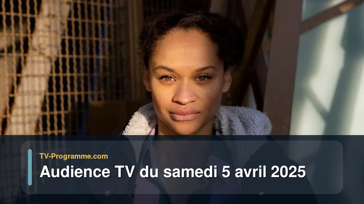 Audiences TV et audimat en prime time du Samedi 5 avril 2025