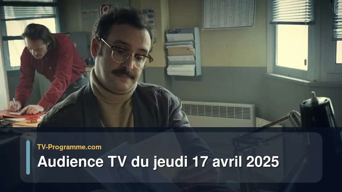 Audience TV du Jeudi 17 avril 2025