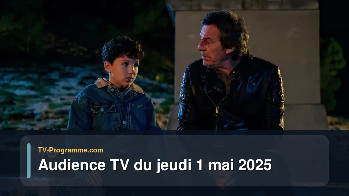 Audience TV du Jeudi 1 mai 2025