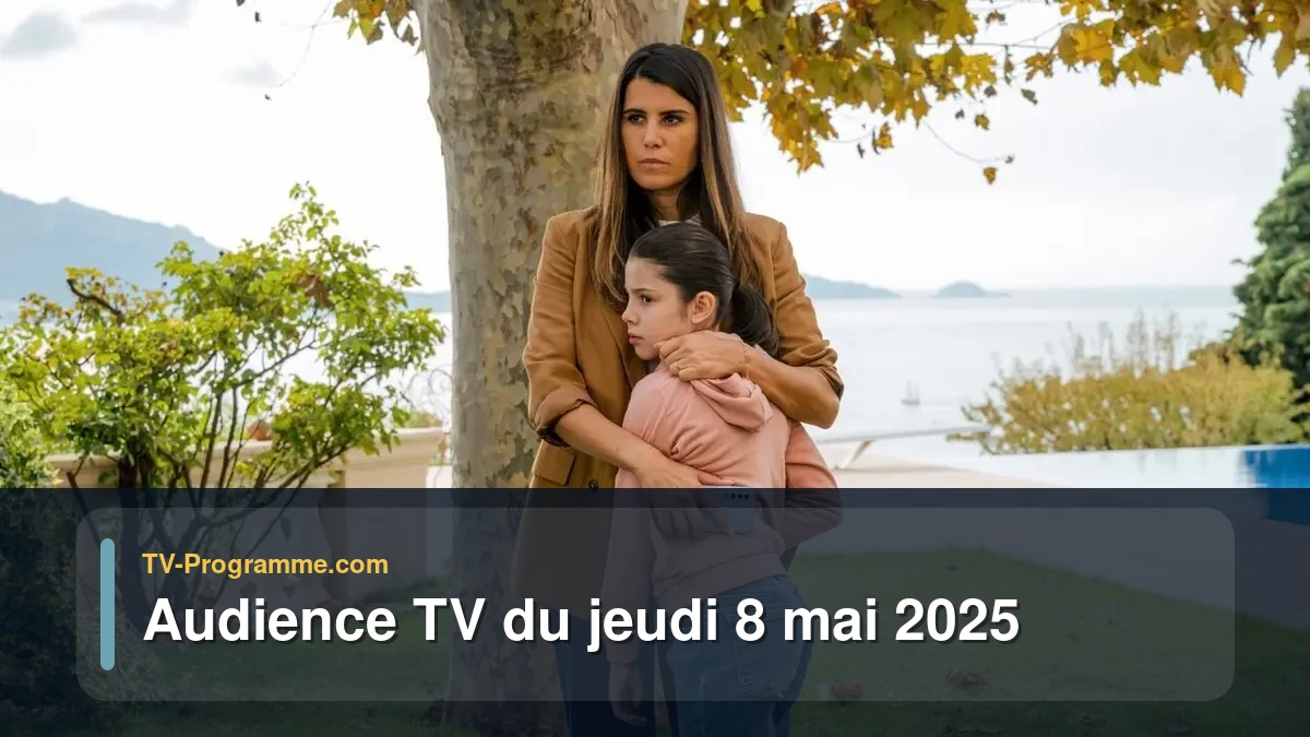 Audience TV du Jeudi 8 mai 2025