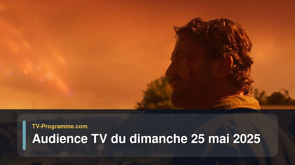 Audiences TV et audimat en prime time du Dimanche 25 mai 2025