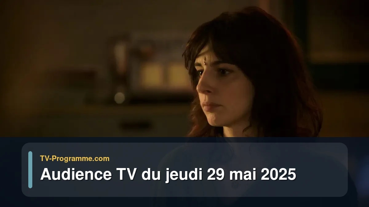 Audience TV du Jeudi 29 mai 2025