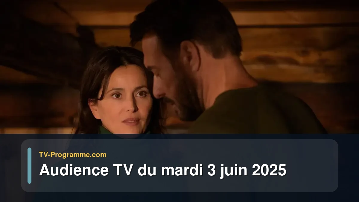 Audience TV du Mardi 3 juin 2025