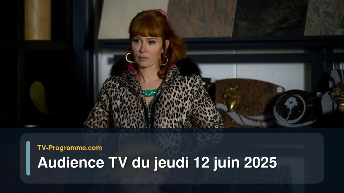 Audience TV du Jeudi 12 juin 2025