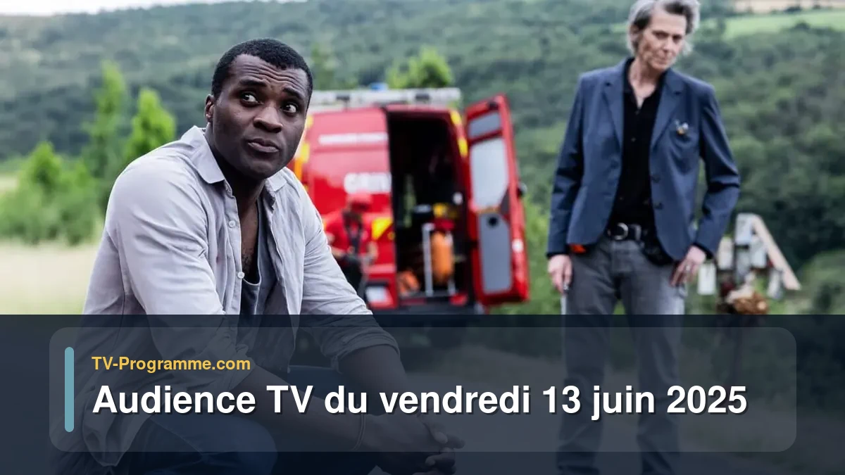 Audience TV du Vendredi 13 juin 2025
