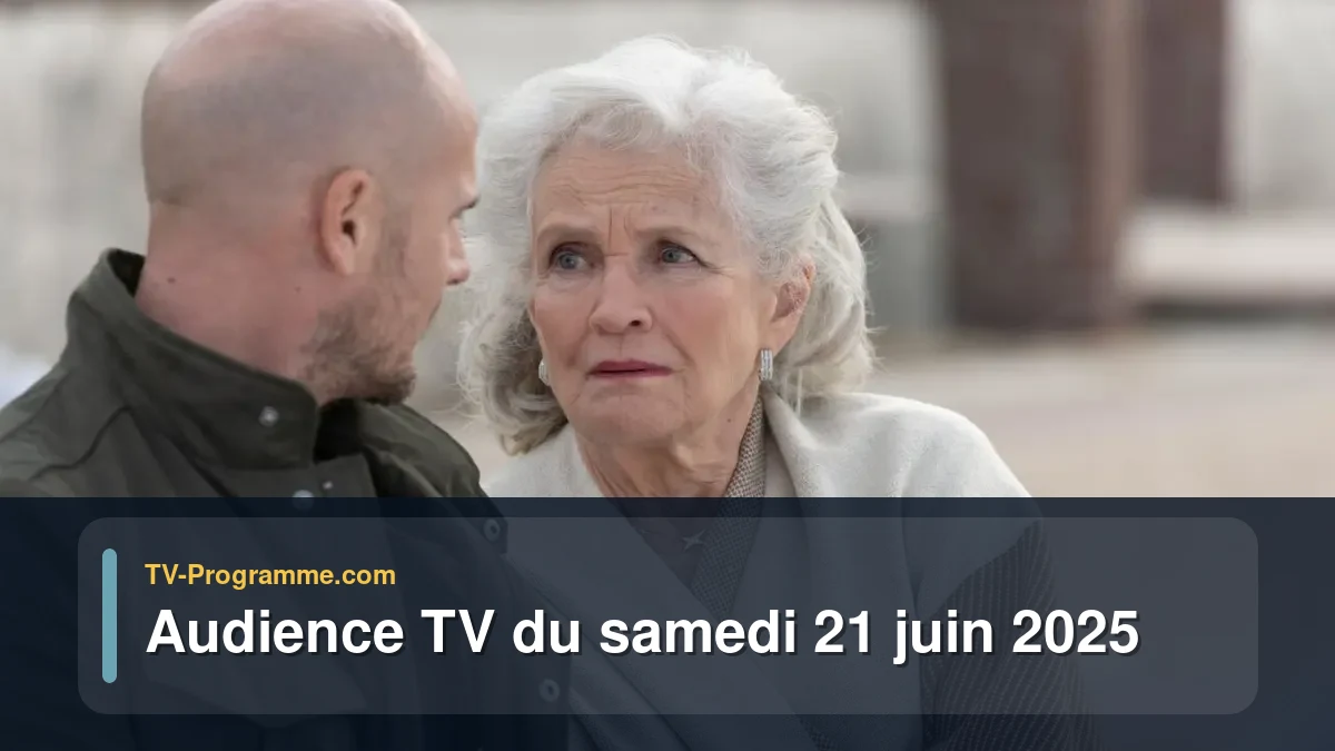 Audience TV du Samedi 21 juin 2025