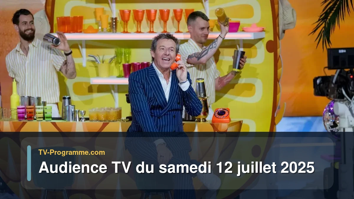 Audience TV du Samedi 12 juillet 2025