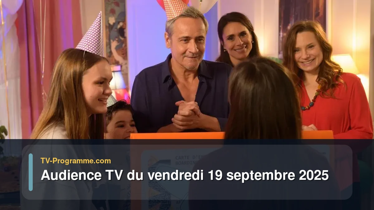 Audience TV du Vendredi 19 septembre 2025