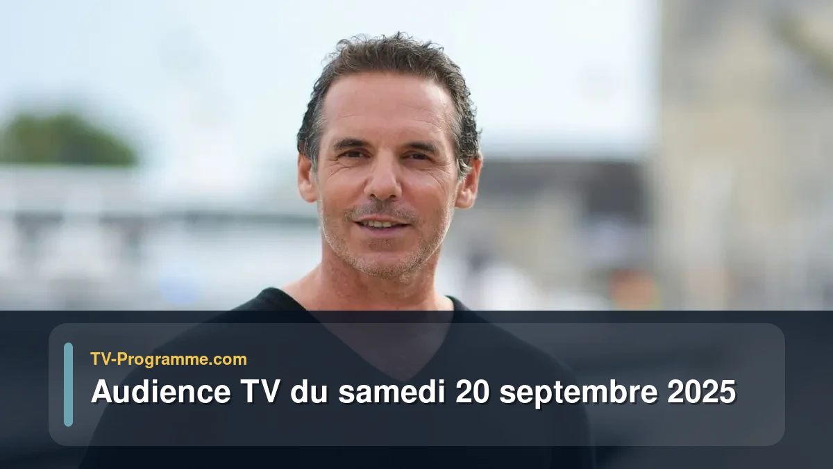 Audience TV du Samedi 20 septembre 2025