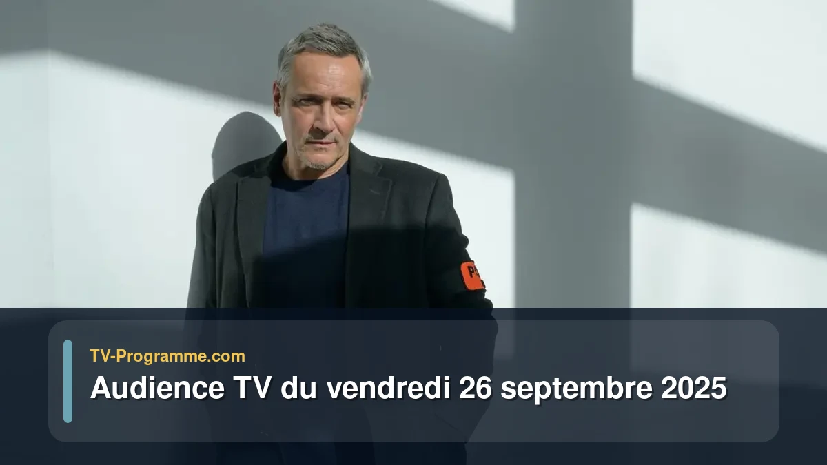 Audiences TV et audimat en prime time du Vendredi 26 septembre 2025