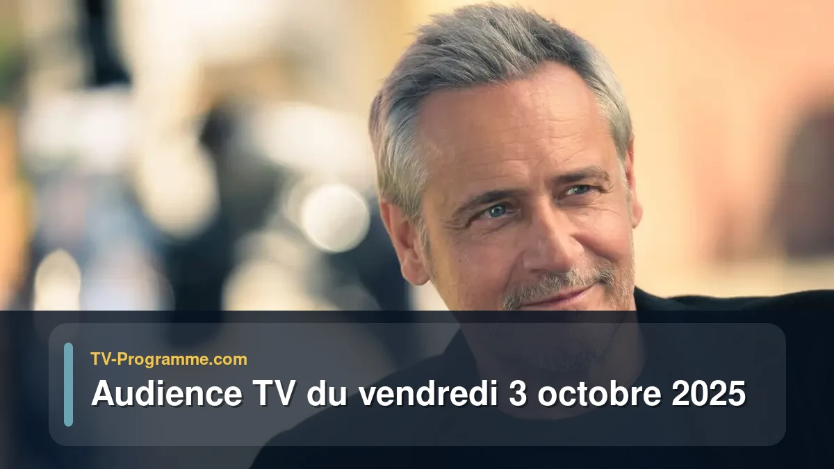 Audiences TV et audimat en prime time du Vendredi 3 octobre 2025