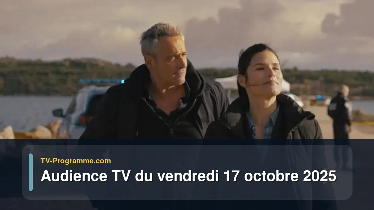 Audiences TV et audimat en prime time du Vendredi 17 octobre 2025