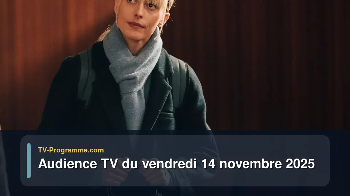 Audience TV du Vendredi 14 novembre 2025