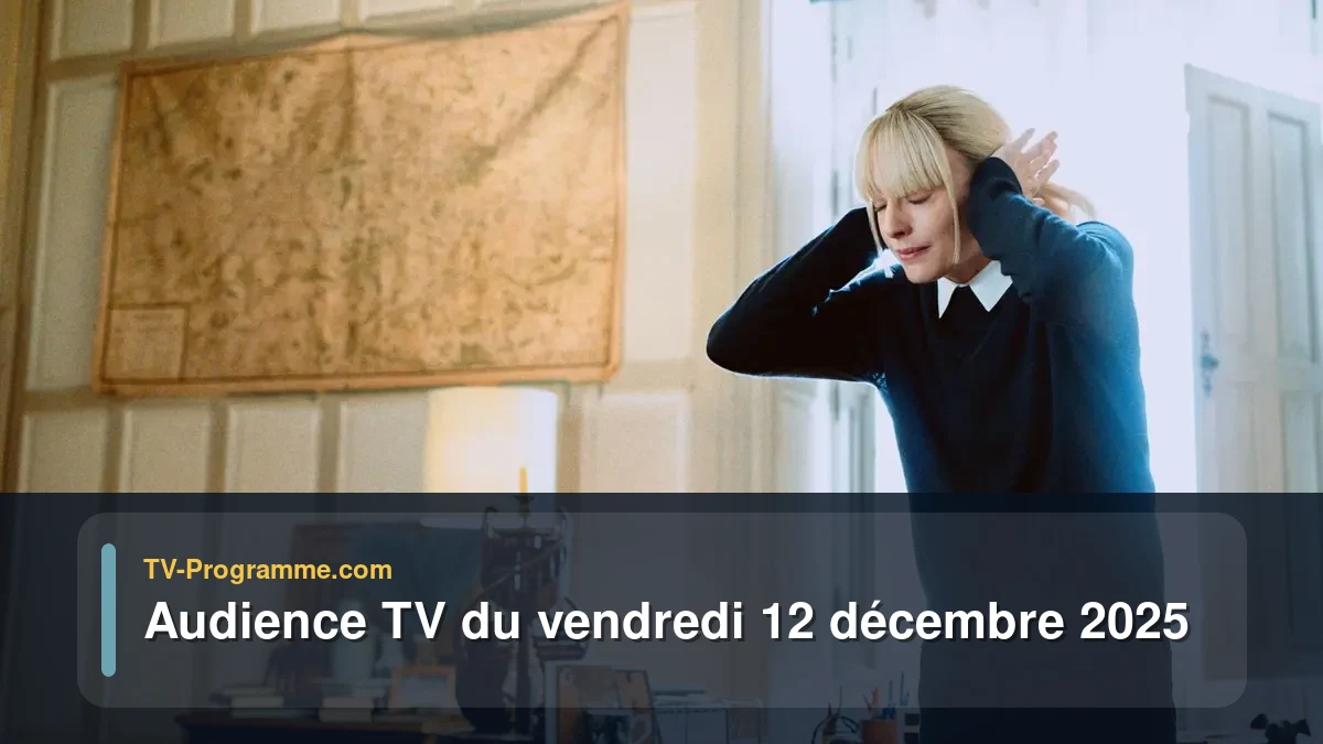 Audience TV du Vendredi 12 décembre 2025