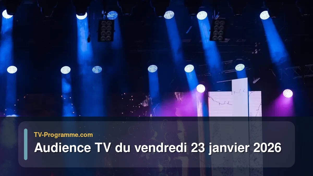 Audience TV du Vendredi 23 janvier 2026