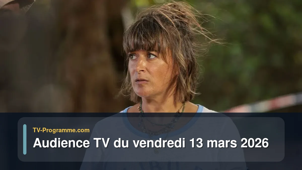 Audiences TV et audimat en prime time du Vendredi 13 mars 2026