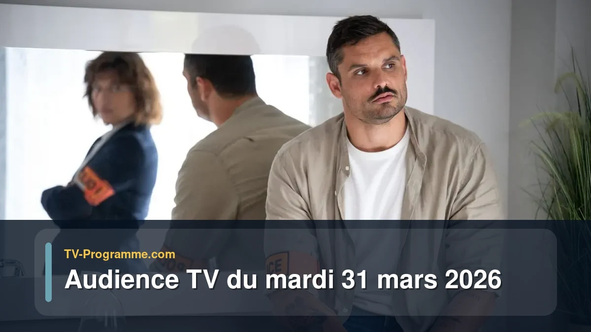 Audiences TV et audimat en prime time du Mardi 31 mars 2026