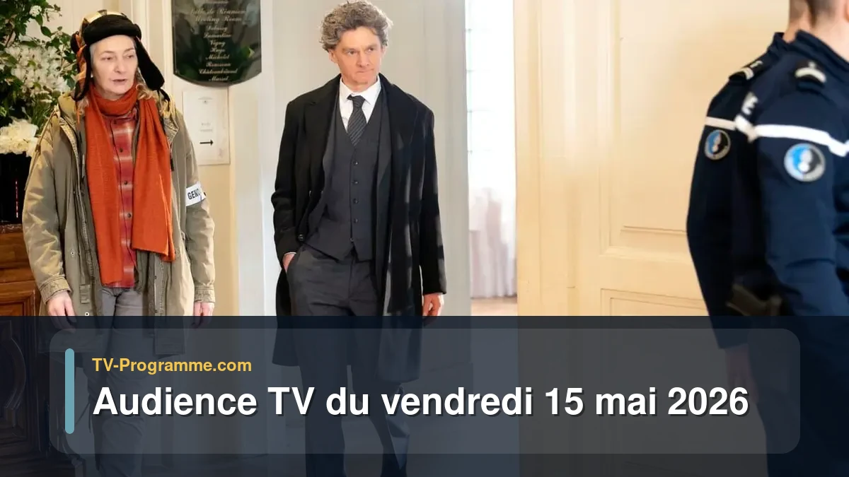 Audience TV du Vendredi 15 mai 2026