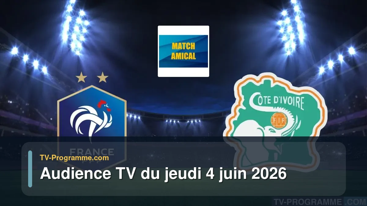 Audience TV du Jeudi 4 juin 2026