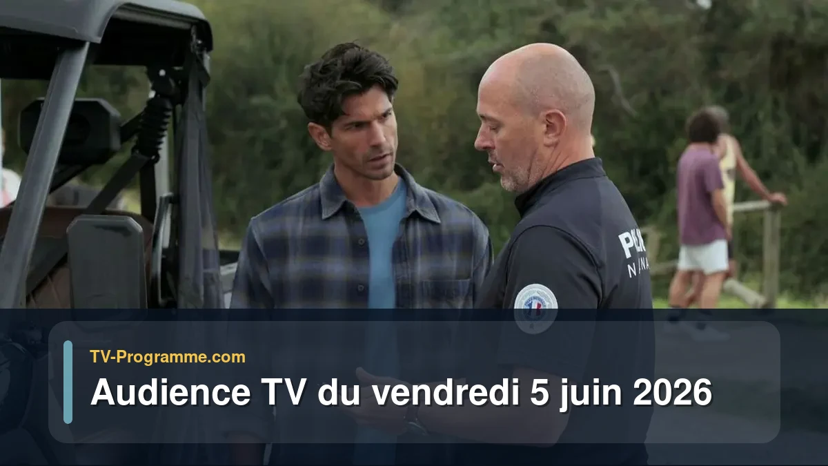 Audience TV du Vendredi 5 juin 2026