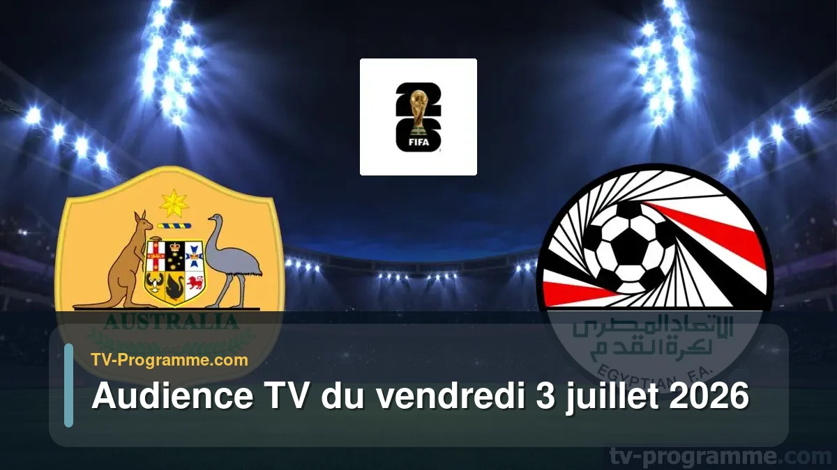 Audience TV du Vendredi 3 juillet 2026