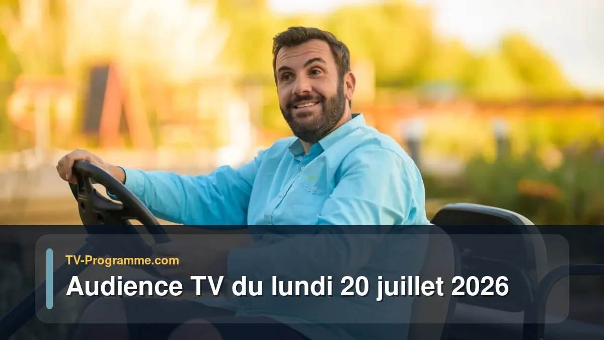 Audience TV du Lundi 20 juillet 2026