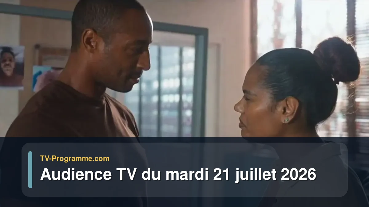 Audience TV du Mardi 21 juillet 2026
