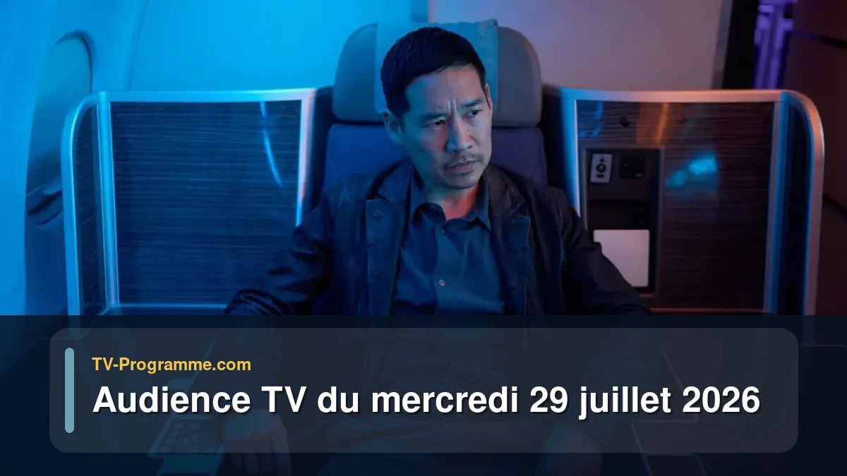 Audience TV du Mercredi 29 juillet 2026